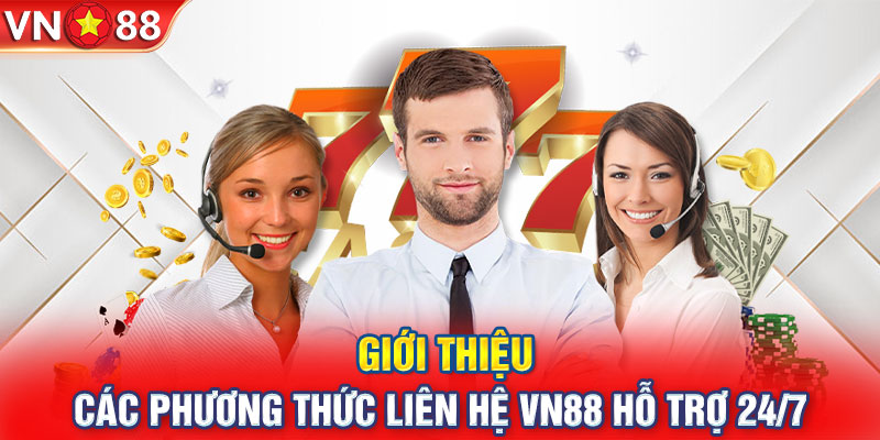 Tổng hợp 4 kênh liên hệ VN88 đang cung cấp