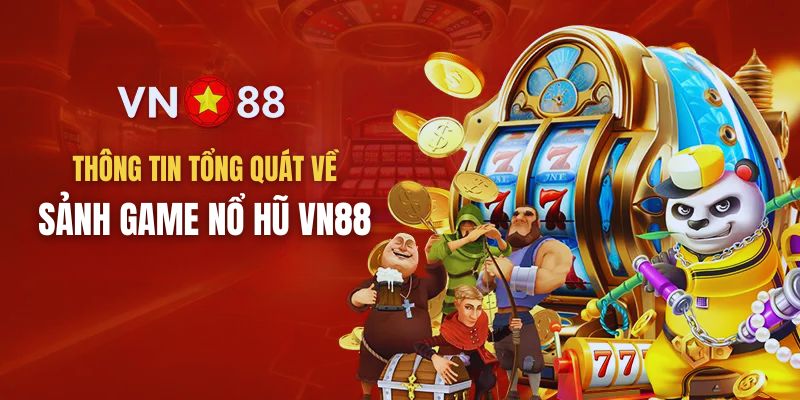 Giới thiệu về sân chơi nổ hũ VN88 danh tiếng