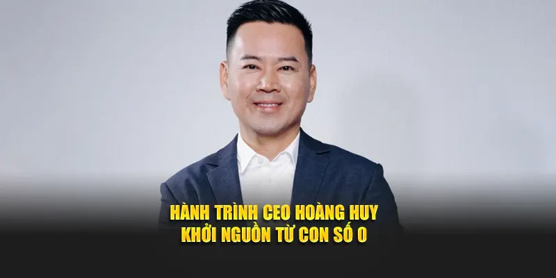 Tầm nhìn phát triển nền tảng từ CEO Hoàng Huy