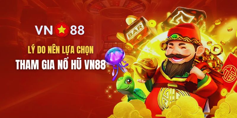 Nổ hũ VN88, điểm hẹn lý tưởng cho các tín đồ game slot