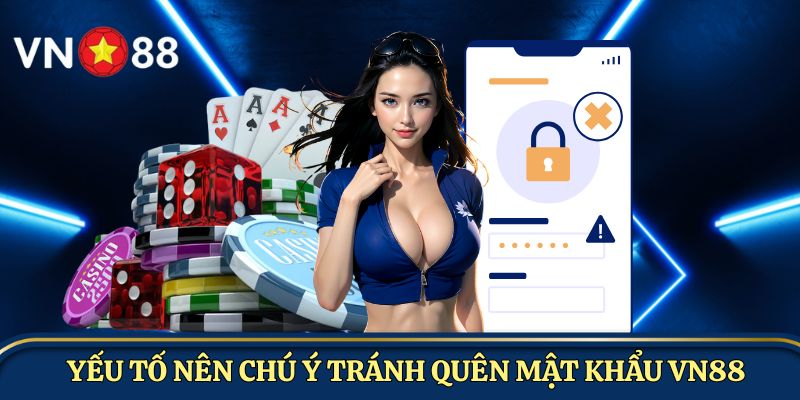 Yếu tố nên chú ý tránh quên mật khẩu VN88